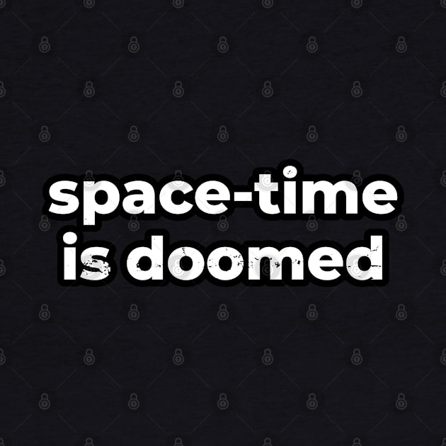 Space-time is doomed by szymonkalle